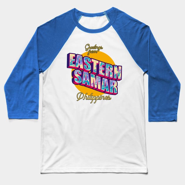 Greetings from EASTERN SAMAR Philippines! Baseball T-Shirt by pinoytee